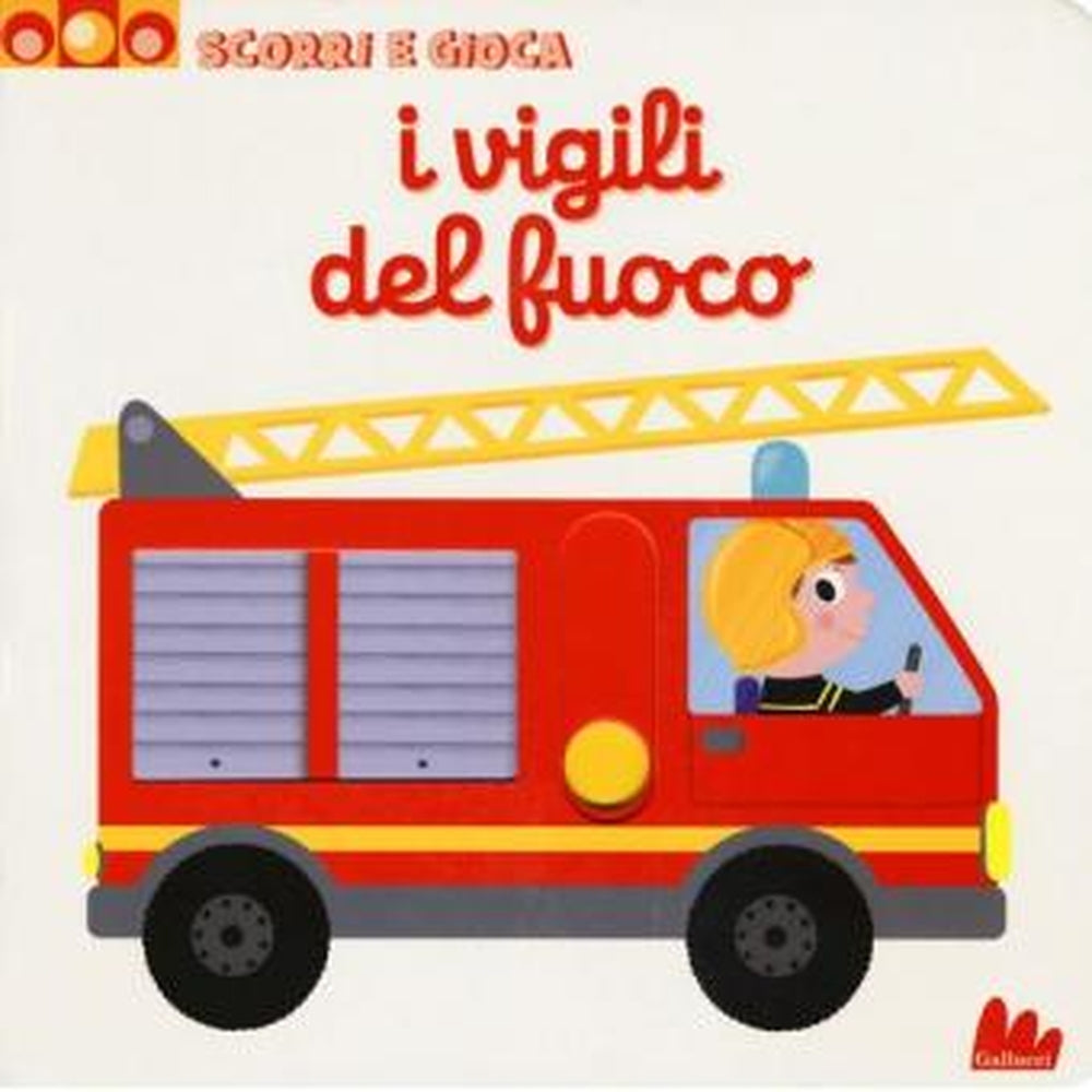 i vigili del fuoco. scorri e gioca. ediz. a colori