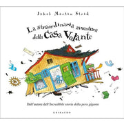 la straordinaria avventura della casa volante. ediz. a colori