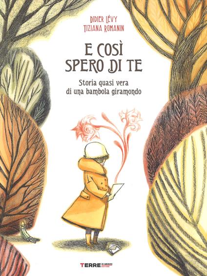 e così spero di te. storia vera di una bambola giramondo. ediz. a colori