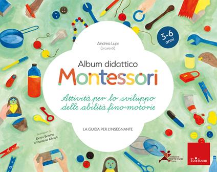album didattico montessori. attività per lo sviluppo delle abilità fino-motorie. la guida per l'insegnante