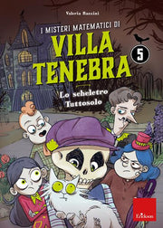 i misteri matematici di villa tenebra. vol. 5: scheletro tutto solo, lo.