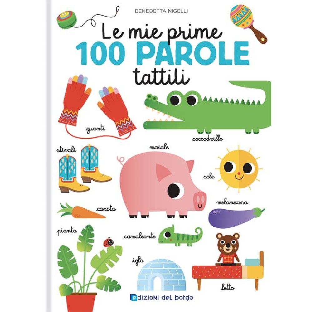 le mie prime 100 parole tattili. toccalibri. ediz. a colori