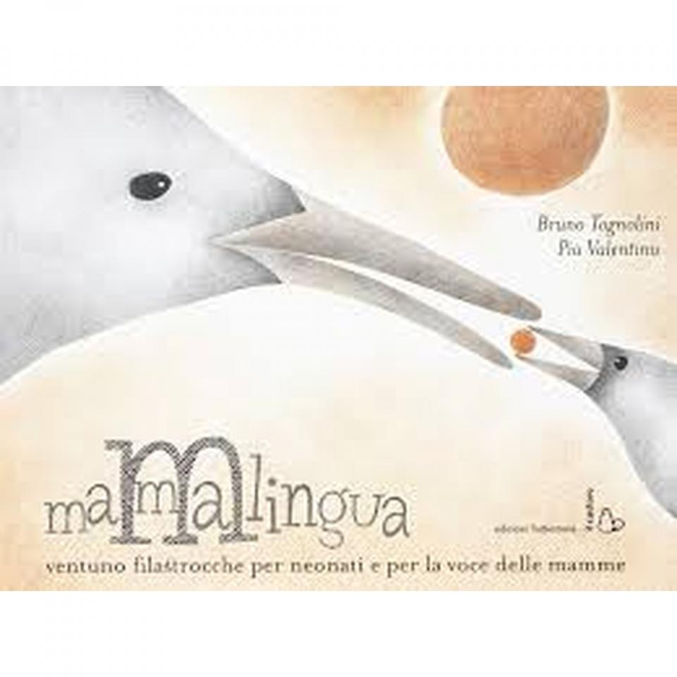 mammalingua. ventuno filastrocche per neonati e per la voce delle mamme. ediz. illustrata