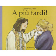 a più tardi! ediz. cartonata